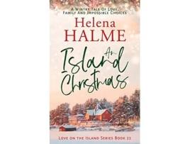 Livro An Island Christmas A Wintry Tale of Love Family and Impossible Choices Love on the Island de Helena Halme (Inglês)