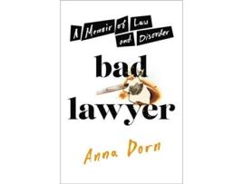 Livro Bad Lawyer A Memoir of Law and Disorder de Anna Dorn (Inglês - Capa Dura)