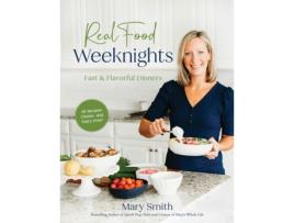Livro Real Food Weeknights de Mary Smith (Inglês)