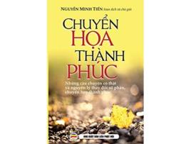Livro Chuyen hoa thanh phuc Nhung cau chuyen co that ve nhan qua de Nguyen Minh Tien (Inglês)