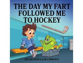 Livro The Day My Fart Followed Me To Hockey My Little Fart de Sam Lawrence Ben Jackson (Inglês)