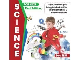 Livro Science for Kids First Edition Physics Chemistry and Biology Quiz Book for Ki de Dot Edu (Inglês)