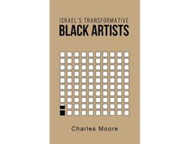 Livro Israels Transformative Black Artists de Charles Moore (Inglês)