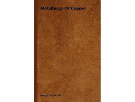 Livro Metallurgy Of Copper de Joseph Newton (Inglês)