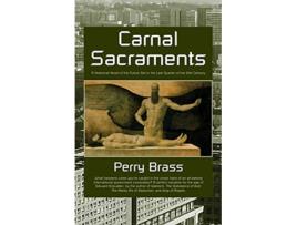 Livro Carnal Sacraments A Historical Novel of the Future de Perry Brass (Inglês)