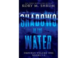 Livro Shadows in the Water Omnibus Volume 1 Books 1 3 de Kory M Shrum (Inglês)