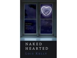 Livro NakedHearted How Bullshit Parkinsons and John Lennon Changed My Life de Lois Elizabeth Kelly Ms (Inglês)