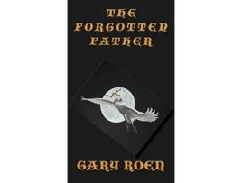 Livro The Forgotten Father Coping with Grief de Gary Roen (Inglês - Capa Dura)