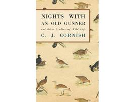 Livro Nights With an Old Gunner and Other Studies of Wild Life History of Wildfowling de C J Cornish (Inglês)
