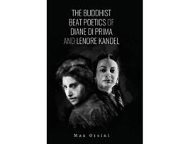 Livro The Buddhist Beat Poetics of Diane di Prima and Lenore Kandel de Max Orsini (Inglês)