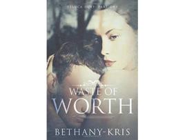 Livro Waste of Worth DeLuca Duet de Bethany-Kris (Inglês)