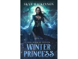 Livro Winter Princess A Fantasy Reverse Harem Romance daughter Of Winter de Mackinnon Skye (Inglês)