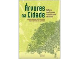 Livro Árvores na Cidade: roteiro das árvores classificadas de Lisboa .