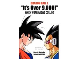 Livro Dragon Ball Z Its Over 9000 When Worldviews Collide de Derek Padula (Inglês)