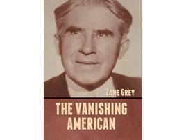 Livro Vanishing American de Zane Grey (Inglês - Capa Dura)