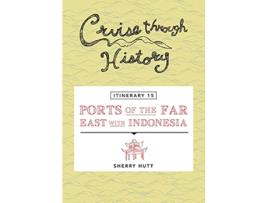 Livro Cruise Through History Itinerary 15 Ports of the Far East with Indonesia de Sherry Hutt (Inglês)