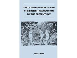 Livro Taste and Fashion From the French Revolution to the Present Day de James Laver (Inglês)