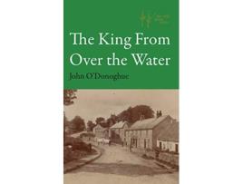 Livro The King From Over the Water de John O'Donoghue (Inglês)