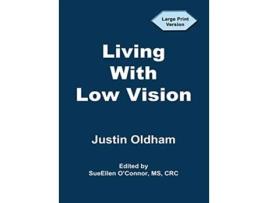 Livro Living With Low Vision de Justin Oldham (Inglês)