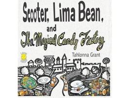 Livro Scooter Lima Bean and The Magical Candy Factory 1 The Adventures of Scooter and Lima Bean de Tahlonna Grant (Inglês - Capa Dura)