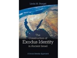 Livro The Construction of Exodus Identity in Ancient Israel A Social Identity Approach de Linda M Stargel (Inglês)