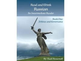 Livro Read and Think Russian An Intermediate Reader Book One Politics and Governance de Basil Bessonoff (Inglês)