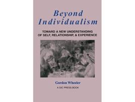 Livro Beyond Individualism Toward a New Understanding of Self Relationship and Experience de Gordon Wheeler (Inglês)