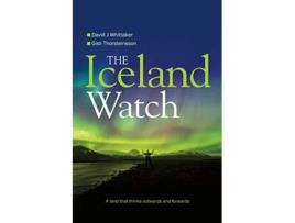 Livro The Iceland Watch A land that thinks outwards and forwards de David Whittaker Dr Gisli Thorsteinsson (Inglês)