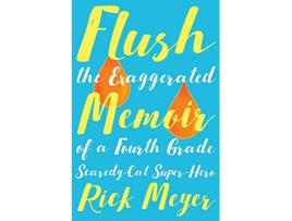 Livro Flush The Exaggerated Memoir of a Fourth Grade ScaredyCat SuperHero de Rick Meyer (Inglês)