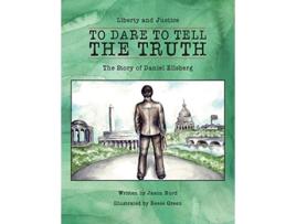 Livro To Dare to Tell the Truth The Story of Daniel Ellsberg 2 Liberty and Justice de Jason Nord (Inglês)