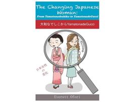 Livro The Changing Japanese Woman From Yamatonadeshiko to YamatonadeGucci de Everett Ofori (Inglês)