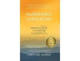 Livro Awakening Leadership Embracing Mindfulness Your Lifes Purpose and the Leader You Were Born to Be de Christine Horner (Inglês)