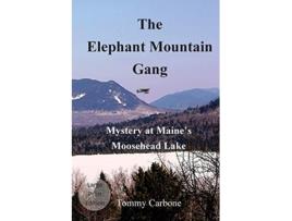 Livro The Elephant Mountain Gang Mystery at Maines Moosehead Lake Large Print de Tommy Carbone (Inglês)