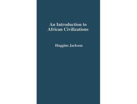 Livro An Introduction to African Civilizations with Main Currents in Ethiopian History de Willis Nathaniel Huggins John G Jackson (Inglês)