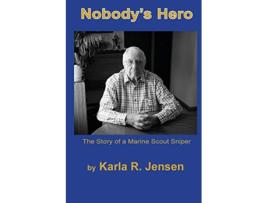 Livro Nobodys Hero The Story of a Marine Sniper Scout de Karla R Jensen (Inglês)