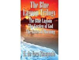 Livro The Blue Lagnoon Trilogy The Blue Lagoon The Garden of God The Gates of Morning de H De Vere Stacpoole (Inglês)