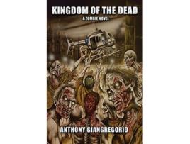 Livro Kingdom of the Dead de Anthony Giangregorio (Inglês)