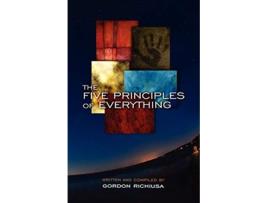 Livro The Five Principles of Everything de Gordon Richiusa (Inglês)