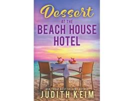 Livro Dessert at The Beach House Hotel de Judith Keim (Inglês)