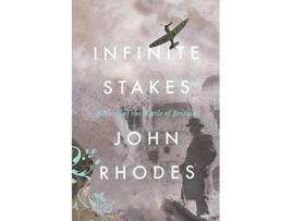 Livro Infinite Stakes A Novel of the Battle of Britain Breaking Point Series de John Rhodes (Inglês)