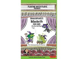 Livro Shakespeare's Macbeth for Kids: 3 Short Melodramatic Plays for 3 Group Sizes de Brendan P Kelso (Inglês)