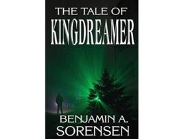 Livro The Tale of Kingdreamer de Benjamin A Sorensen (Inglês)