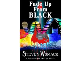 Livro Fade Up From Black The Return of Harry James Denton MUSIC CITY MURDERS The Harry James Denton Series de Steven Womack (Inglês)