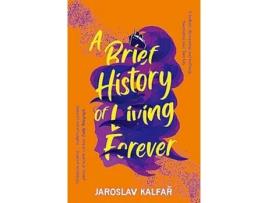 Livro Brief History of Living Forever de Kalfar e Jaroslav (Inglês)