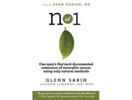 Livro n of 1 One mans Harvarddocumented remission of incurable cancer using only natural methods de Glenn Sabin Dawn Lemanne MD MPH (Inglês)
