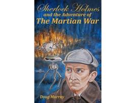 Livro Sherlock Holmes and the adventure of The Martian War de Doug Murray (Inglês)