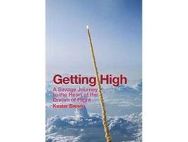 Livro Getting High A Savage Journey to the Heart of the Dream of Flight de Kester Brewin (Inglês)