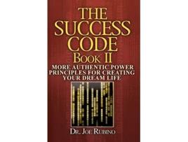 Livro The Success Code Book II More Authentic Power Principles for Creating Your Dream Life de Dr Joe Rubino (Inglês)