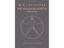 Livro The Disgraced Martyr Trilogy Omnibus Edition de M F Sullivan (Inglês)