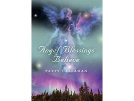 Livro Angel Blessings Believe de Patty Callahan (Inglês - Capa Dura)